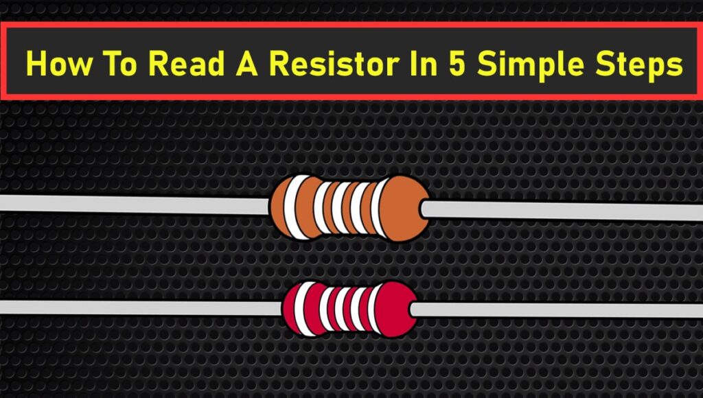 How To Read A Resistor In 5 Simple Steps