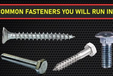 7 Most common fasteners you will run into